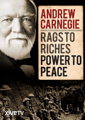 Andrew Carnegie: Rags to Riches, Power to Peace (2015)